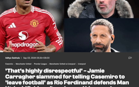 Protecting His Own! Ferdinand Hits Back at Carragher: It's Disrespectful to Casemiro, He's Still United's Best Player