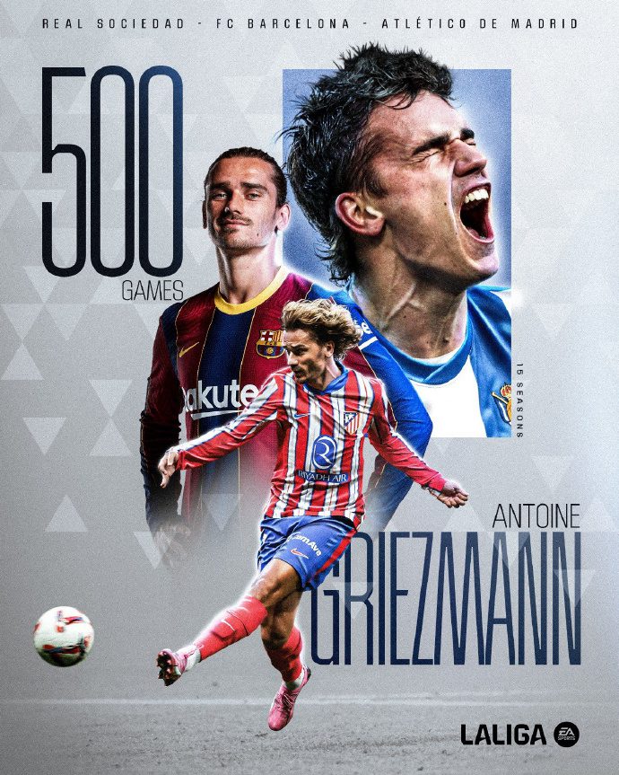 Milestone! Atlético Madrid Star Griezmann Completes His 500th La Liga Match, Entering the Top 15 in La Liga Appearances