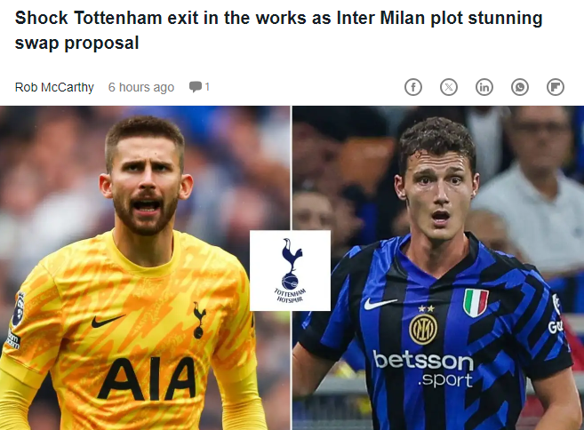 UK Media: Inter Milan Urgently Seeking Sommer Replacement, Hope to Exchange Pavard for Tottenham Hotspur Goalkeeper Vicario